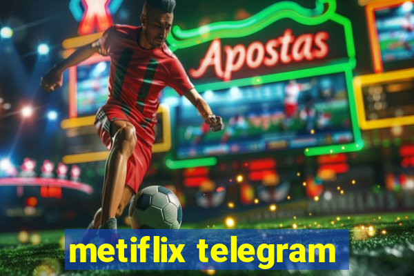 metiflix telegram